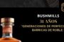 BUSHMILLS presenta sus exclusivos single malts de 25 y 31 años: la perfección en barricas de roble