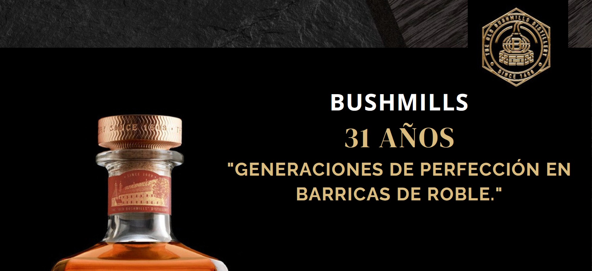 BUSHMILLS presenta sus exclusivos single malts de 25 y 31 años: la perfección en barricas de roble